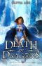 [Dragon Dojo Brotherhood 06] • Death of Dragons · A Dragon Fantasy Romance Adventure Series (Dragon Dojo Brotherhood Book 6)